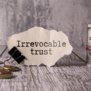 What Is an Irrevocable Trust and When Would I Need One?